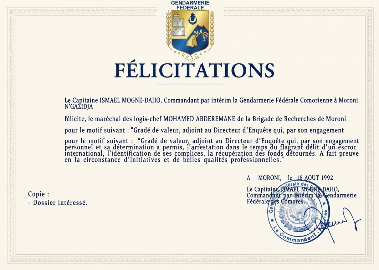 Félicitations du Capitaine Ismael Mogne-Daho, Commandant par intérim la Gendarmerie Fédérale Comorienne à Moroni-N'Gazidja — maréchal des logis-chef Mohamed Abderemane, Brigade de Recherches de Moroni, Moroni, 18 août 1992